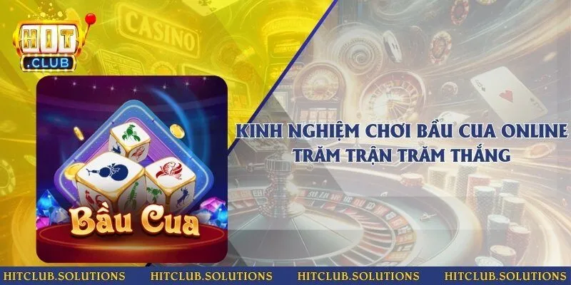 Kinh nghiệm chơi Bầu Cua Online trăm trận trăm thắng